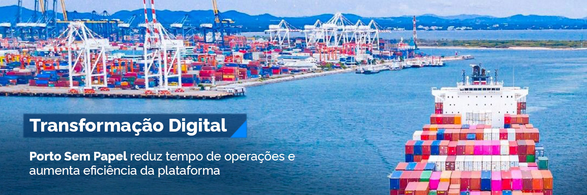 Porto sem Papel reduz tempo de operações e aumenta eficiência da plataforma